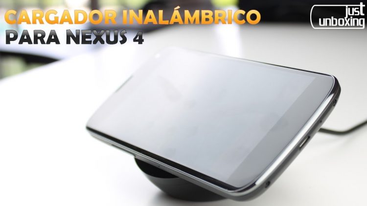 Cargador inalámbrico oficial para Nexus 4 | Unboxing y Análisis | Just Unboxing